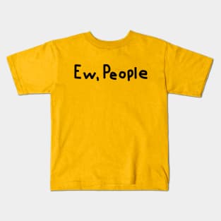 Ew People Kids T-Shirt